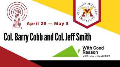 With Good Reason segment with Col. Barry Cobb and Col. Jeff Smith April 29 - May 5
