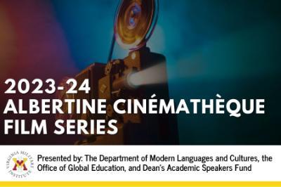 The Department of Modern Languages and Cultures, the Office of Global Education, and the Dean’s Academic Speakers Fund at Virginia Military Institute present French films as part of the 2023-24 Albertine Cinémathèque film series.