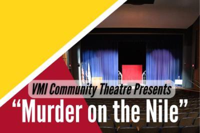 The VMI Community Theatre presents, “Murder on the Nile,” Friday, March 28 and Saturday, March 29 at 7:30 p.m., and Sunday, March 30 at 2:00 p.m. in Gillis Theater.