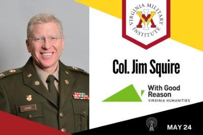 Col. Jim Squire, professor in the Department of Electrical and Computer Engineering at Virginia Military Institute, shares that engineering is full of creativity, rather than being stoic and fixed, on the public radio program, “With Good Reason,” starting May 24.