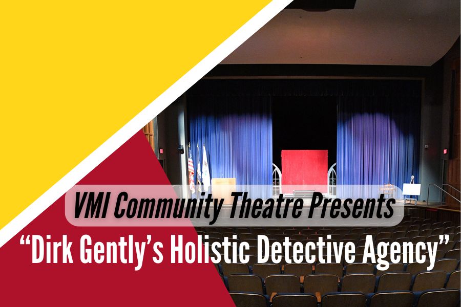 The VMI Community Theatre presents, “Dirk Gently’s Holistic Detective Agency,” a three-act play.