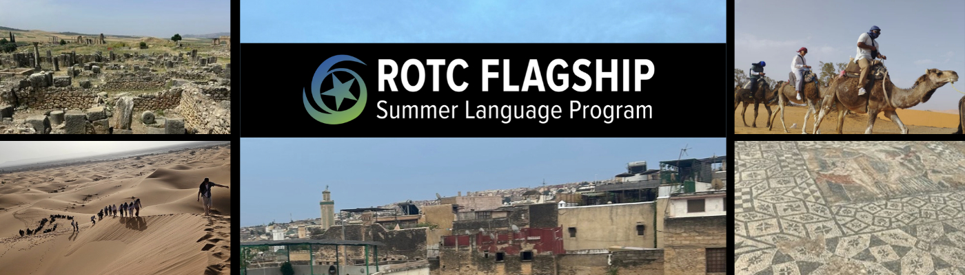 ROTC Flagship Summer Language Program - logo over images from Morocco of architecture, tile work, deserts, and cadets with camels.