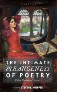 A series of essays on the philosophy of William Desmond titled, “The Intimate Strangeness of Poetry: William Desmond and Literature.”